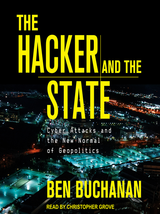 Title details for The Hacker and the State by Ben Buchanan - Available